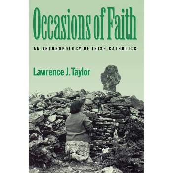 Occasions of Faith - (Contemporary Ethnography) by  Lawrence J Taylor (Paperback)