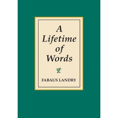 A Lifetime of Words - by  Faubus Bob Landry (Paperback)