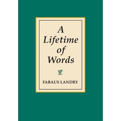 A Lifetime of Words - by  Faubus Bob Landry (Paperback)