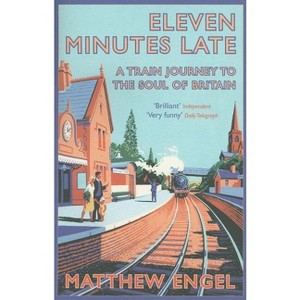 Eleven Minutes Late - by  Matthew Engel (Paperback) - 1 of 1