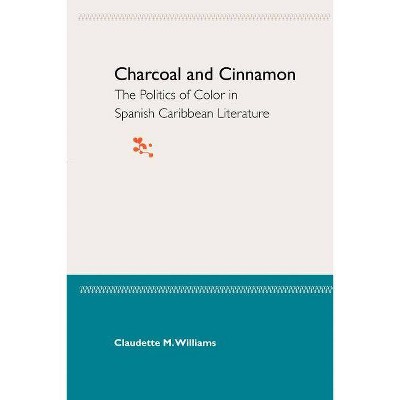 Charcoal and Cinnamon - by  Claudette M Williams (Paperback)