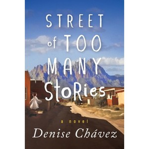 Street of Too Many Stories - by  Denise Chávez (Paperback) - 1 of 1