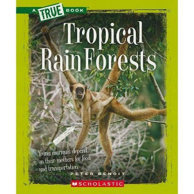 Tropical Rain Forests - (New True Books: Ecosystems (Paperback)) by  Peter Benoit (Paperback)