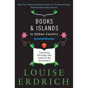 Books and Islands in Ojibwe Country - by  Louise Erdrich (Paperback) - 1 of 1