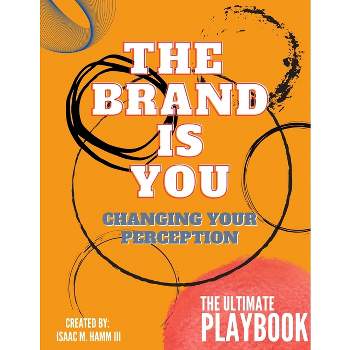 The Brand is You - by  Isaac M Hamm (Paperback)