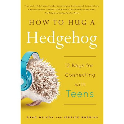 How to Hug a Hedgehog - by  Brad Wilcox & Jerrick Robbins (Paperback)