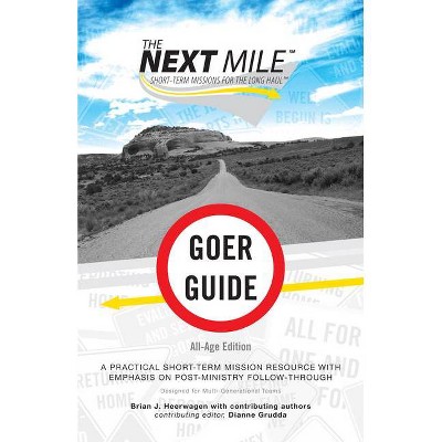 The Next Mile - Goer Guide All-Age Edition - (Next Mile Set) by  Brian J Heerwagen (Paperback)