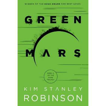 Green Mars - (Mars Trilogy) by  Kim Stanley Robinson (Paperback)