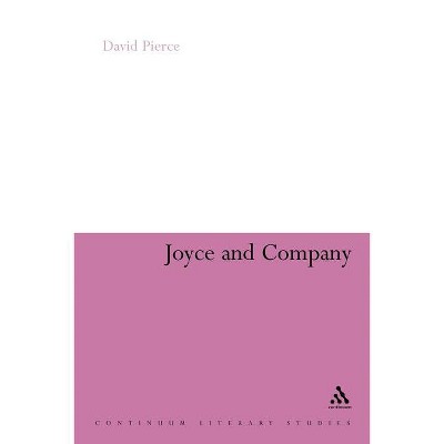 Joyce and Company - (Continuum Literary Studies) by  David Pierce (Paperback)