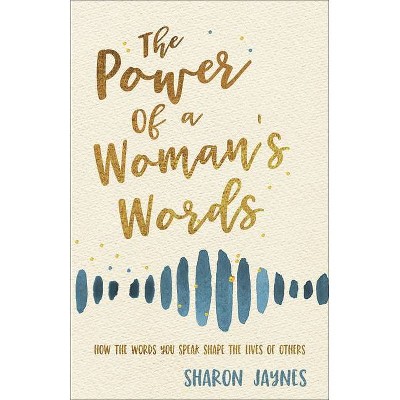 The Power of a Woman's Words - by  Sharon Jaynes (Paperback)