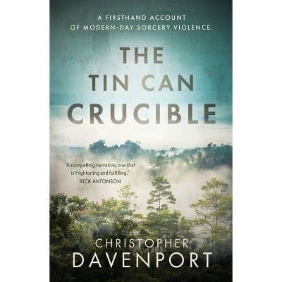 The Tin Can Crucible - by  Christopher Davenport (Paperback)