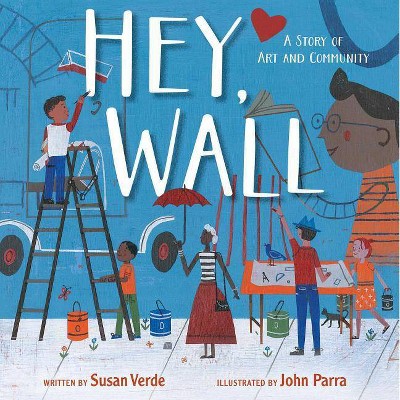 Hey, Wall - by  Susan Verde (Hardcover)