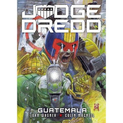 Judge Dredd: Guatemala - by  John Wagner (Paperback)