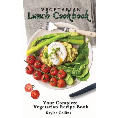 Vegetarian Lunch Cookbook - by  Kaylee Collins (Hardcover)