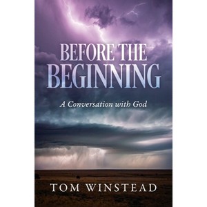 Before the Beginning - by  Tom Winstead (Paperback) - 1 of 1