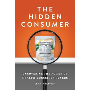 The Hidden Consumer - by  Amy Graves (Paperback) - 1 of 1