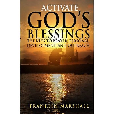 Activate God's Blessings - by  Franklin Marshall (Paperback)