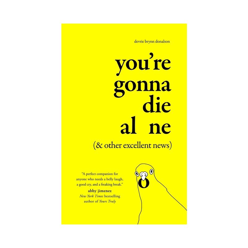 You're Gonna Die Alone (& Other Excellent News) - by Devrie Brynn Donalson, 1 of 2