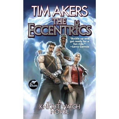 The Eccentrics - (Knight Watch) by  Tim Akers (Paperback)