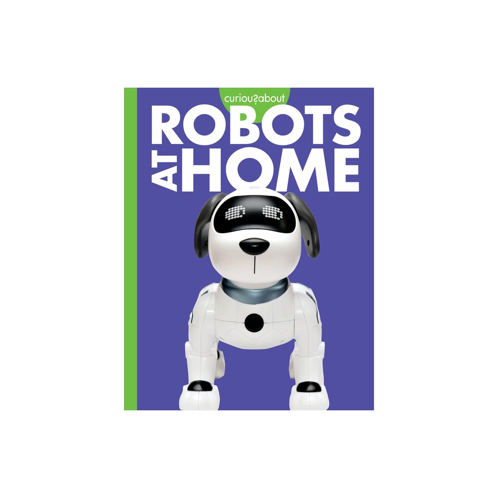 Curious about Robots at Home - by Gail Terp (Paperback)