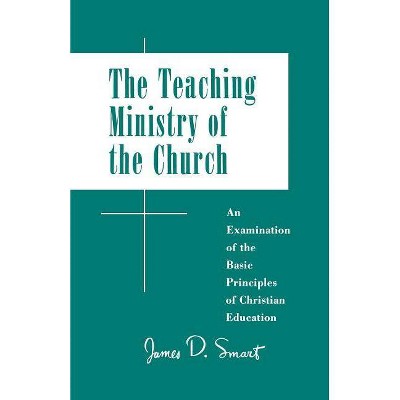 Teaching Ministry of the Church - by  James D Smart (Paperback)