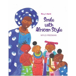 Smile with African Style - (Macy World) by  Mylo Freeman (Hardcover) - 1 of 1