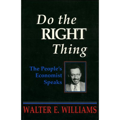 Do the Right Thing - (Hoover Press Publication) by  Walter E Williams (Paperback)