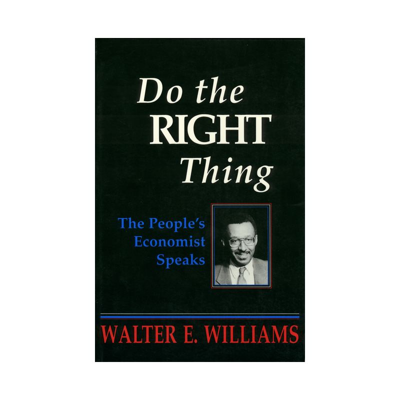 Do the Right Thing - (Hoover Institution Press Publication) by  Walter E Williams (Paperback), 1 of 2