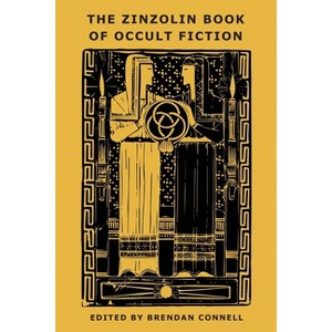 The Zinzolin Book of Occult Fiction - by  Arthur Machen & Florence Farr (Paperback) - 1 of 1