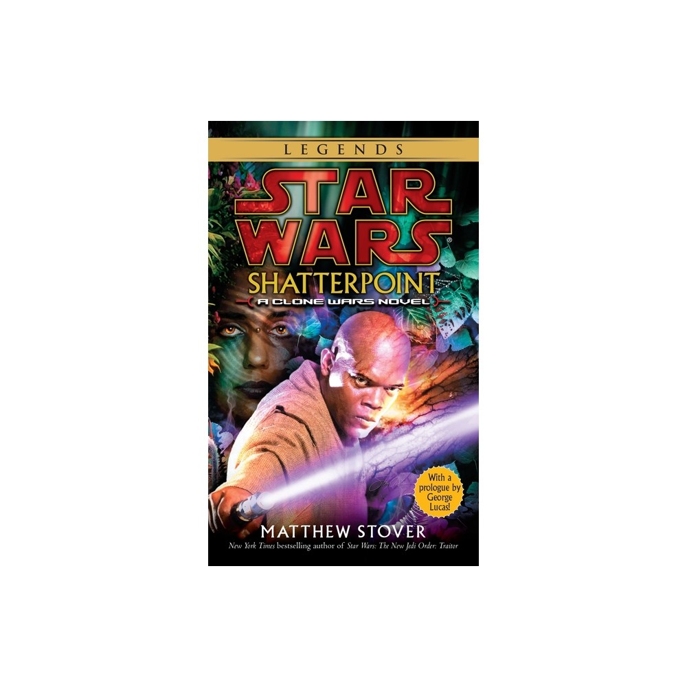 Shatterpoint: Star Wars Legends - (Star Wars - Legends) by Matthew Stover (Paperback)