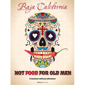 Not Food for Old Men - by  Anabelle Rosell Aguilar & Reyna Jaime (Paperback) - 1 of 1
