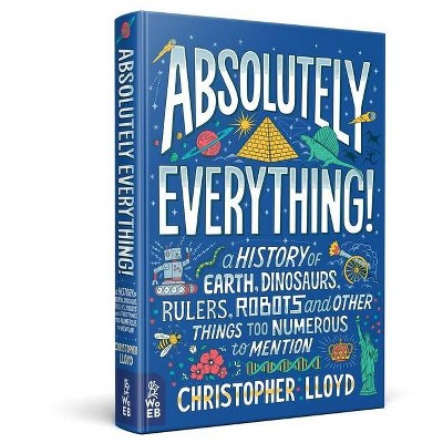 Absolutely Everything! - by  Christopher Lloyd (Hardcover)