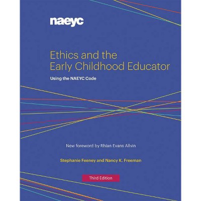 Ethics and the Early Childhood Educator - 3rd Edition by  Stephanie Feeney & Nancy K Freeman (Paperback)