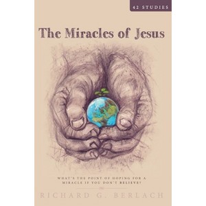 The Miracles of Jesus - by  Richard Berlach (Paperback) - 1 of 1