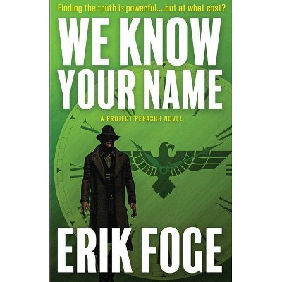 We Know Your Name - (Project Pegasus) by  Erik Foge (Paperback)