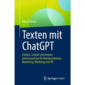 Texten Mit ChatGPT - by  Albert Heiser (Paperback) - 1 of 1