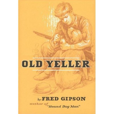 Old Yeller - by  Fred Gipson & Steven Polson (Hardcover)