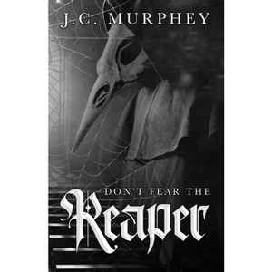 Don't Fear the Reaper - by  J C Murphey (Paperback) - 1 of 1