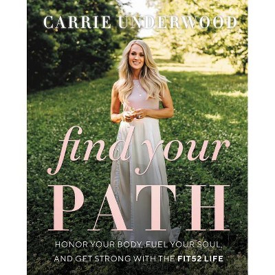 Find Your Path - by Carrie Underwood (Hardcover)