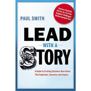Lead with a Story - by  Paul Smith (Hardcover) - 1 of 1