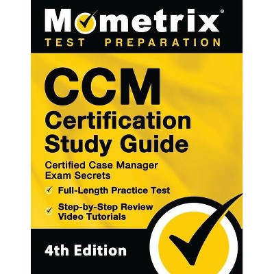 CCM Certification Study Guide - Certified Case Manager Exam Secrets, Full-Length Practice Test, Step-by-Step Review Video Tutorials - by  Mometrix