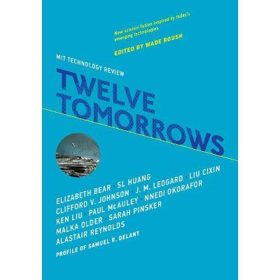  Twelve Tomorrows - by  Wade Roush (Paperback) 