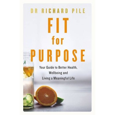 Fit for Purpose - by  Richard Pile (Paperback)