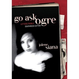 Go Ask Ogre - by  Jolene Siana (Paperback) - 1 of 1