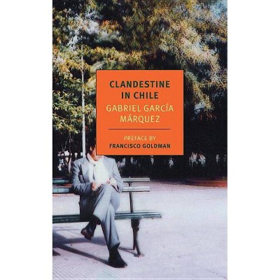 Clandestine in Chile - (New York Review Books Classics) by  Gabriel García Márquez (Paperback)