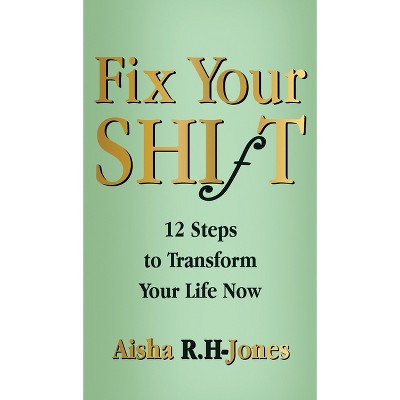Fix Your Shift - by  Aisha R H-Jones (Hardcover)