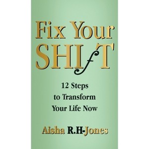 Fix Your Shift - by  Aisha R H-Jones (Hardcover) - 1 of 1