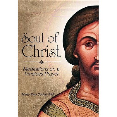 Soul of Christ - by  Marie Curley (Paperback)