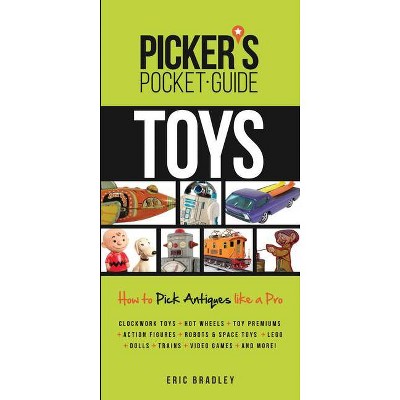 Picker's Pocket Guide Toys - (Picker's Pocket Guides) by  Eric Bradley (Paperback)