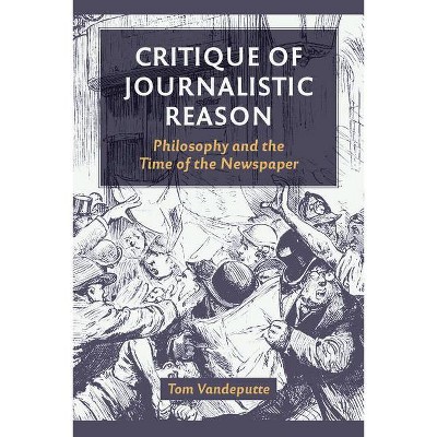 Critique of Journalistic Reason - by  Tom Vandeputte (Paperback)